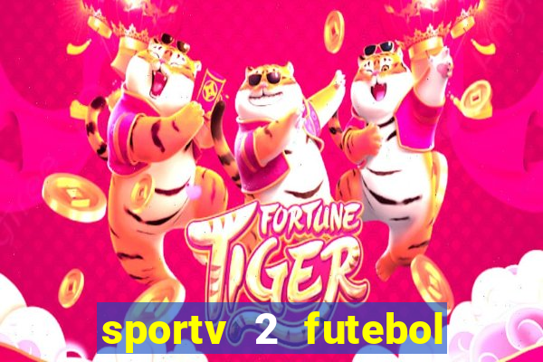 sportv 2 futebol play hd